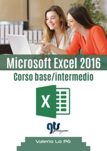 Microsoft Excel 2016. Corso base/intermedio
