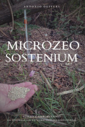 Microzeo sostenium. Zeoliti e microrganismi. La sinergia per un agricoltura sostenibile