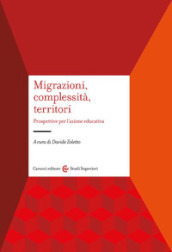 Migrazioni, complessità, territori. Prospettive per l azione educativa