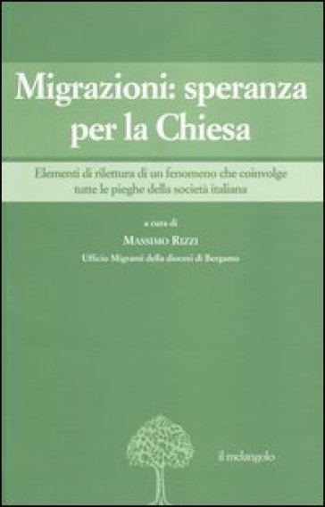 Migrazioni: speranza per la Chiesa. Elementi di rilettura di un fenomeno che coinvolge tutte le pieghe della società italiana