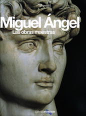 Miguel Angel. Las obras maestras. Ediz. illustrata