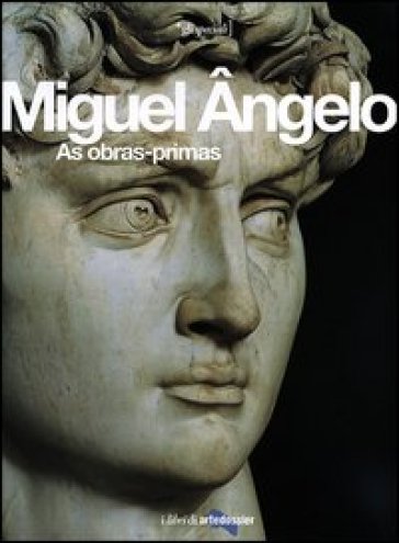 Miguel Angelo. As obras-primas. Ediz. illustrata