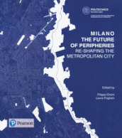 Milano. The future of peripheries. Re-shaping the metropolitan city