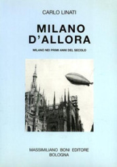 Milano d allora. Milano nei primi anni del secolo