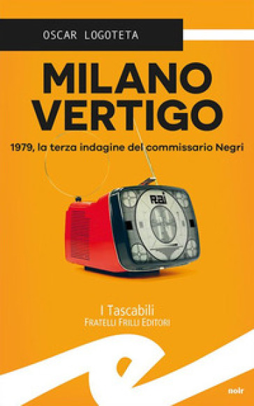 Milano vertigo. 1979, la terza indagine del commissario Negri