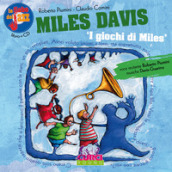Miles Davis. I giochi di Miles. Le fiabe del jazz. Con CD Audio