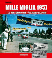 Mille Miglia 1957. Le classi minori-The minor classes. Ediz. italiana e inglese