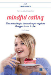 Mindful eating. Una metodologia innovativa per regolare il rapporto con il cibo