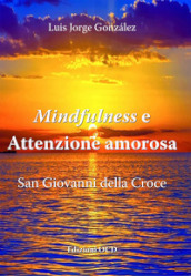 Mindfulness e attenzione amorosa. San Giovanni della Croce