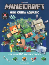 Minecraft. Mini guida aquatic. Con adesivi