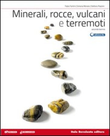 Minerali, rocce, vulcani e terremoti. Vol. unico. Per le Scuole superiori. Con e-book. Con espansione online