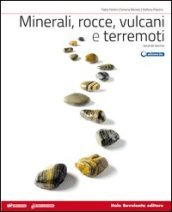 Minerali, rocce, vulcani e terremoti. Per le Scuole superiori. Con e-book. Con espansione online