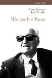 Mio padre Enzo. Dialoghi su un grande italiano del Novecento. Con DVD