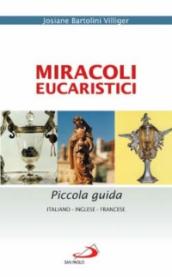 Miracoli eucaristici. Piccola guida. Ediz. italiana, inglese e francese