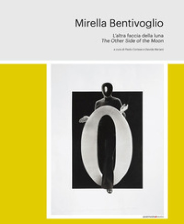 Mirella Bentivoglio. The other side of the moon. Ediz. italiana e inglese
