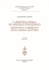 I «Miscellanea» di Angelo Poliziano. Edizione e commento della Prima Centuria