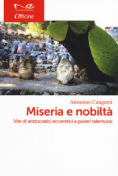 Miseria e nobiltà in Sicilia. Vite di aristocratici eccentrici e poveri talentuosi