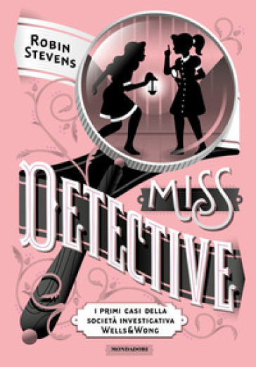 Miss Detective. I primi casi della società investigativa Wells &amp; Wong