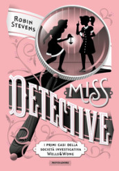 Miss Detective. I primi casi della società investigativa Wells & Wong