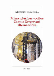 Missae pluribus vocibus. Cantus gregoriani alternantibus