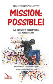 Mission: possible! La comunità accompagna gli adolescenti