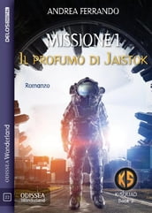 Missione 1  Il profumo di Jaistok