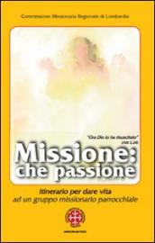 Missione: che passione. Itinerario per dare vita ad un gruppo missionario parrocchiale