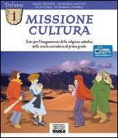 Missione cultura. Testo per l insegnamento della religione cattolica. Per la Scuola media. 1.