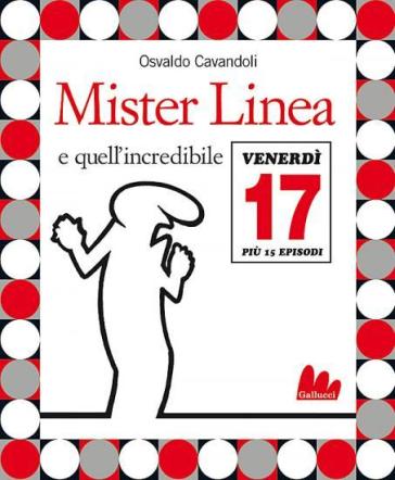 Mister Linea e quell'incredibile venerdì 17. Con DVD