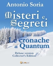 Misteri e Segreti. Le cronache di Quantum (Deluxe version) Collector s Edition