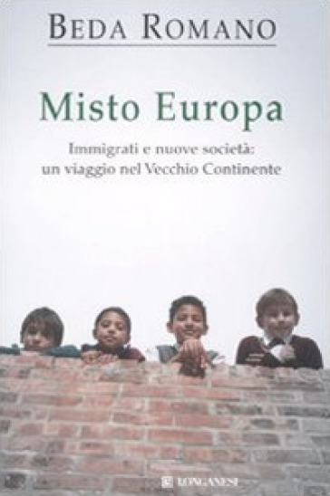 Misto Europa. Immigrati e nuove società: un viaggio nel Vecchio Continente