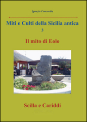 Miti e culti della Sicilia antica. 3.Il mito di Eolo, Scilla e Cariddi