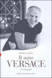 Mito Versace. Una biografia (Il)