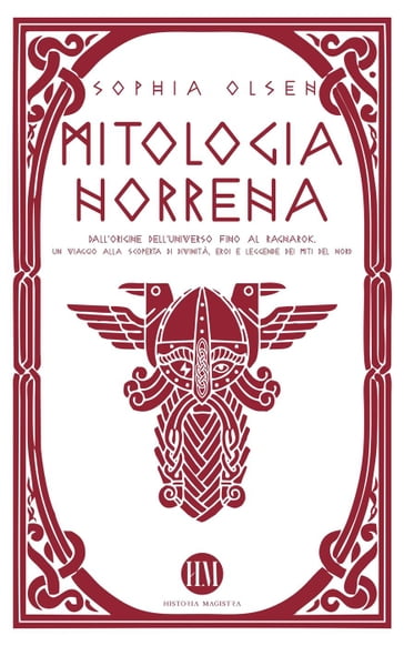 Mitologia Norrena: Dall'Origine dell'Universo fino al Ragnarok. Un viaggio alla scoperta di Divinità, Eroi e Leggende dei Miti del Nord