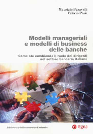 Modelli manageriali e modelli di business delle banche. Come sta cambiando il ruolo dei dirigenti nel settore bancario italiano