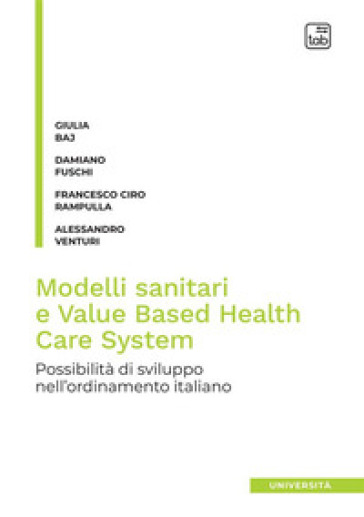 Modelli sanitari e value based health care system. Possibilità di sviluppo nell'ordinamento italiano