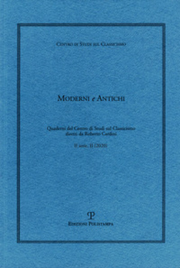 Moderni e antichi. Quaderni del Centro di studi sul classicismo diretti da Roberto Cardini (2020). 2.
