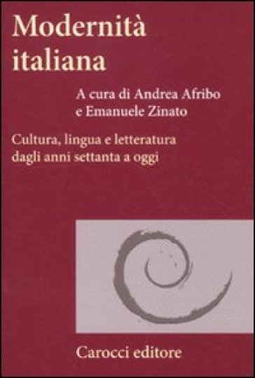 Modernità italiana. Cultura, lingua e letteratura dagli anni settanta a oggi