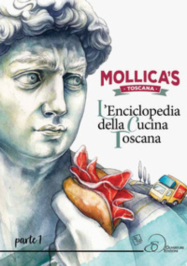 Mollica's Toscana. L'enciclopedia della cucina toscana. 1.