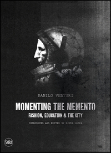 Momenting the memento. Fashion, education & the city