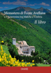Monastero di Fonte Avellana e l Appennino tra Marche e Umbria