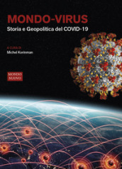 Mondo-virus. Storia e geopolitica del COVID-19. Nuova ediz.