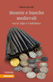 Monete e banche medievali tra le Alpi e l Adriatico