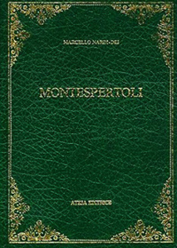 Monografia storica e statistica del Comune di Montespertoli (rist. anast. Firenze, 1873)