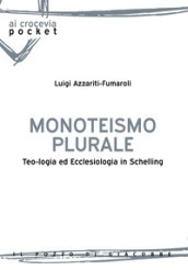Monoteismo plurale. Teologia ed ecclesiologia in Schelling