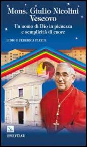 Mons. Giulio Nicolini Vescovo. Un uomo di Dio in pienezza e semplicità di cuore