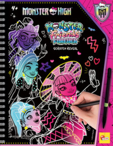 Monster friends forever scratch reveal. Monster High sketch book. Ediz. a colori. Ediz. a spirale. Con penna