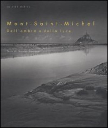 Mont-Saint-Michel. Dell'ombra e della luce