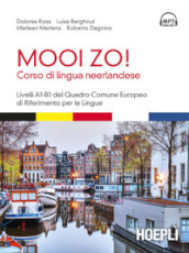 Mooi Zo! Corso di lingua neerlandese. Livelli A1-B1 del Quadro Comune Europeo di riferimento per le lingue. Con File audio formato MP3