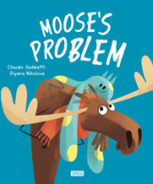Moose s problem. Ediz. a colori